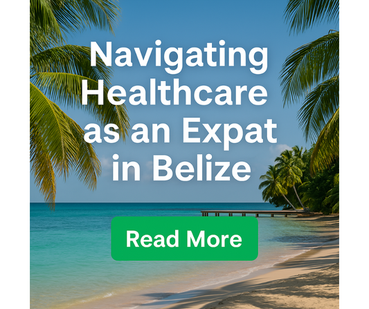 Belize Healthcare: What Expats Need to Know Before Making the Move