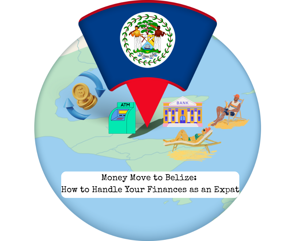 Money Move to Belize: How to Handle Your Finances as an Expat
