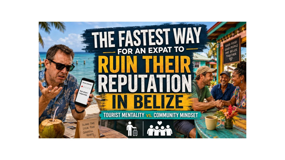The Fastest Way for an Expat to Ruin Their Reputation in Belize