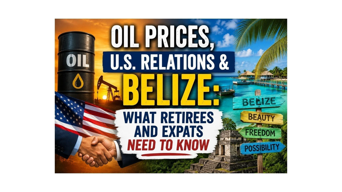 Oil Prices, U.S. Relations, and Belize: Three Stories That Explain What Expats Should Watch