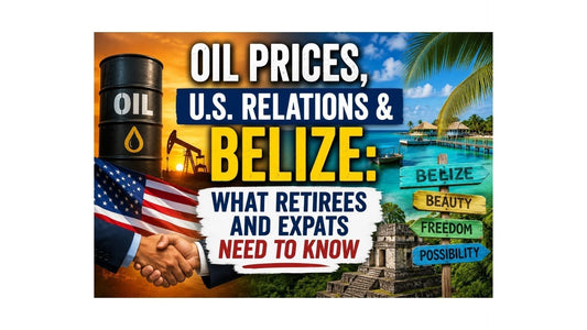 Oil Prices, U.S. Relations, and Belize: Three Stories That Explain What Expats Should Watch