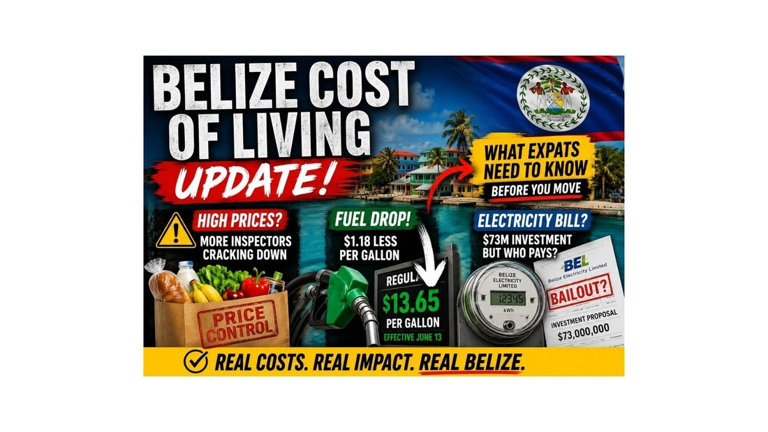 Belize Cost of Living Update: High Prices, Fuel Drop, and Electricity Questions Expats Should Watch