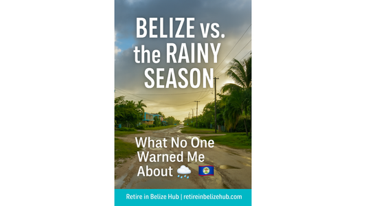 Belize vs. the Rainy Season: What No One Warned Me About