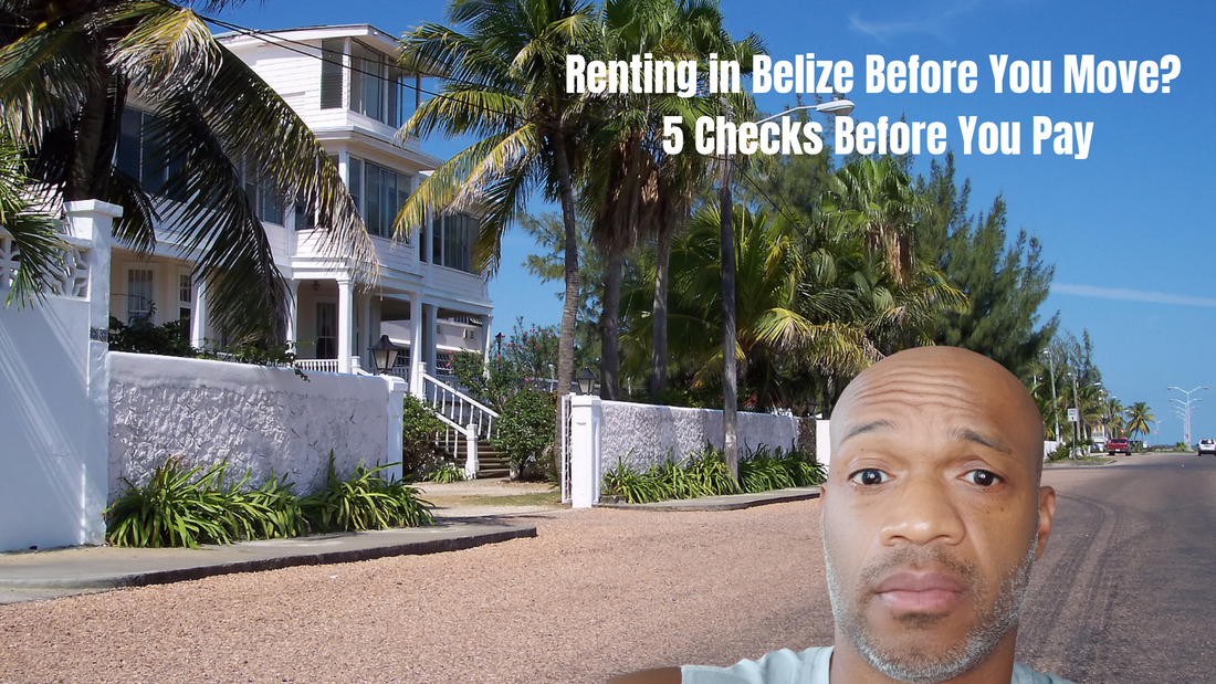 Renting in Belize Before You Move? 5 Checks Before You Pay